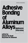 Adhesive Bonding of Aluminum Alloys - Thrall