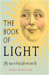 The Book Of Light: 365 Ways To Bring Light Into Your Life