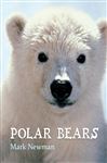 Polar Bears - Newman, Mark; Newman, Mark