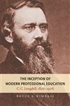 The Inception of Modern Professional Education - Kimball, Bruce A.