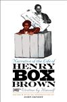 Narrative of the Life of Henry Box Brown, Written by Himself - Ernest, John