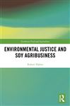 Environmental Justice and Soy Agribusiness (Earthscan Food and Agriculture)