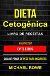 Dieta Cetogenica - Livro de Receitas: Evite erros: Guia de perda de peso para iniciantes (Emagrecer)