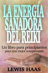 La energa sanadora del Reiki: Un libro para principiantes para una mejor comprensin - Haas, Lewis; Faras Mrquez, Melany