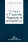 The Legacy of Wittgenstein: Pragmatism or Deconstruction