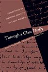 Through a Glass Darkly - Hoffman, Ronald; Teute, Fredrika J.; Sobel, Mechal