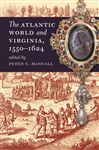 The Atlantic World and Virginia, 1550-1624 - Mancall, Peter C.