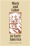 Work and Labor in Early America - Innes, Stephen