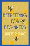 Beekeeping for Beginners - King, Laurie R.