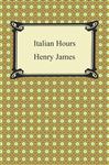 Italian Hours - James, Henry