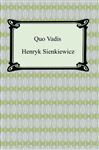 Quo Vadis: A Narrative of the Time of Nero - Sienkiewicz, Henryk