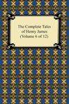 The Complete Tales of Henry James (Volume 6 of 12) - James, Henry