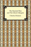 The Haunted Man And The Ghost's Bargain - Dickens, Charles