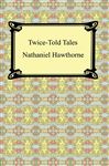 Twice-Told Tales - Hawthorne, Nathaniel