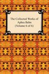 The Collected Works of Aphra Behn (Volume 6 of 6) - Behn, Aphra
