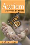 Autism-Believe in the Future: From Infancy to Independence