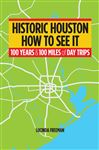 Historic Houston: How to See It - Freeman, Lucinda