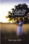 Can You Diagnose a Miracle? - Lane MD, Dan