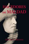 Hacedores De Maldad - Medina, Daniel O.
