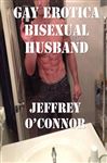 Gay Erotica: Bisexual Husband - OConnor, Jeffrey