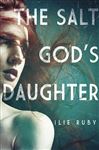 The Salt God's Daughter - Ruby, Ilie