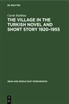 The Village in the Turkish Novel and Short Story 1920?1955 (Near and Middle East Monographs, 2)